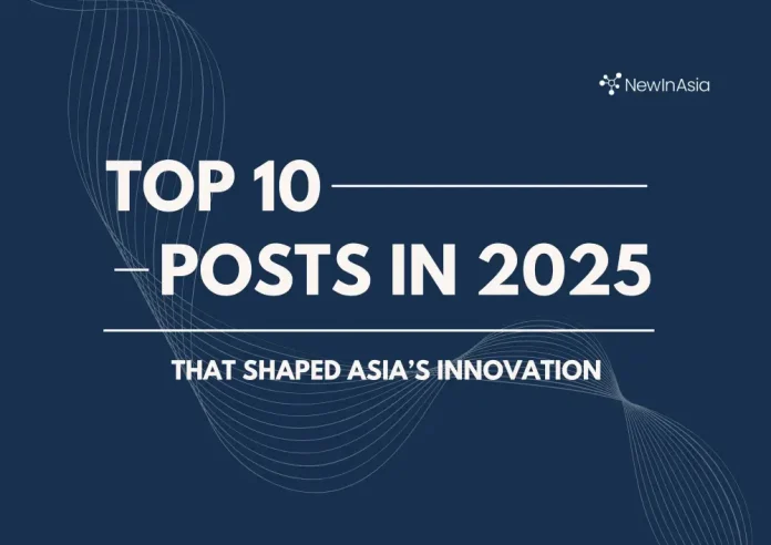 Top 10 NewInAsia Posts in 2025 That Shaped Asia’s Innovation