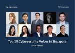 Top 10 Cybersecurity Voices in Singapore (2026)