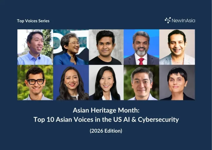 Asian Heritage Month: Top 10 Asian Voices in the US AI & Cybersecurity (2026) 