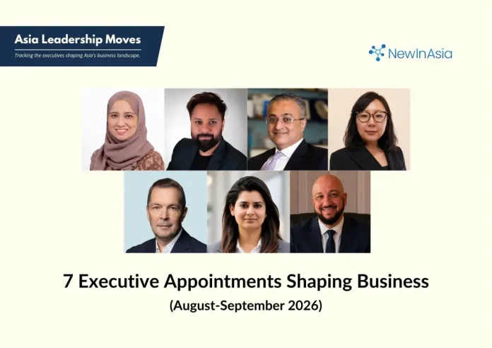 Asia Leadership Moves: 7 Executive Appointments Shaping Business